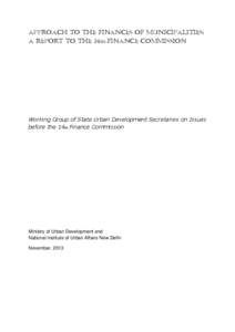 APPROACH TO THE FINANCES OF MUNICIPALITIES: A REPORT TO THE 14TH FINANCE COMMISSION Working Group of State Urban Development Secretaries on Issues before the 14th Finance Commission