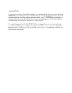 Important Notice It has come to our notice that certain fraudsters are posing as agents of various Banks including YES BANK and are making false promises that they can arrange cheap loans at very low rate of interest. Un