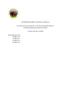 INTERIOR BOARD OF INDIAN APPEALS In re Federal Acknowledgment of the Webster/Dudley Band of Chaubunagungamaug Nipmuck Indians 41 IBIA[removed]) Related Board cases: 40 IBIA 149