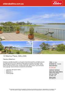 eldersballina.com.au  13 Marina Place, BALLINA Fabulous Waterfront Enjoying a sensational position on the point of the Richmond River and Ballina Quays, this large family home has magnificent deep waterfront facilities a