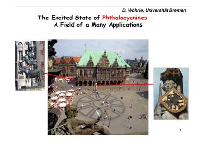 D. Wöhrle, Universität Bremen  The Excited State of Phthalocyanines A Field of a Many Applications 1