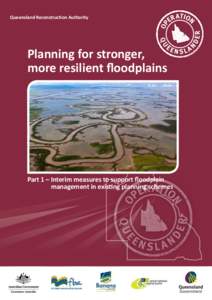 Queensland Reconstruction Authority  Planning for stronger, more resilient floodplains  Part 1 – Interim measures to support floodplain