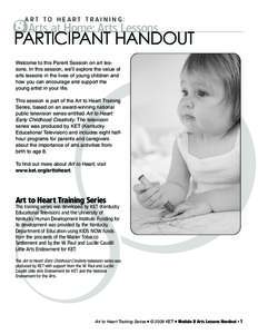 8 Arts at Home: Arts Lessons  PARTICIPANT HANDOUT ART TO HEART TRAINING:  Welcome to this Parent Session on art lessons. In this session, we’ll explore the value of