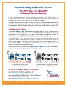 Summer Reading at New York Libraries Using Our Logo/Brand Identity to Promote Summer Reading The New York State Library is proud to promote Summer Reading at New York State Libraries. Each year, the CSLP commissions artw