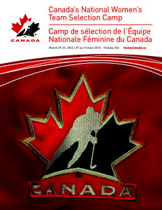 Canada’s National Women’s Team Selection Camp Camp de sélection de l’Équipe Nationale Féminine du Canada March 27-31, [removed]au 31 mars 2012 Ottawa, Ont.