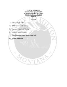 CITY OF HAMILTON MANDATORY QUARTERLY PLANNING BOARD MEETING MONDAY, January 5th, 2015 6:00PM AGENDA