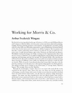 Working for Morris & Co. Arthur Frederick Wingate My first job on leaving school at the age of fourteen in 1930 was with WiIliam Morris and Company at Merron Abbey. As I \Vas rarherarrisricand always did well at priming,