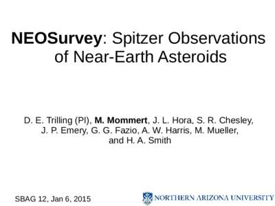 NEOSurvey: Spitzer Observations of Near-Earth Asteroids D. E. Trilling (PI), M. Mommert, J. L. Hora, S. R. Chesley, J. P. Emery, G. G. Fazio, A. W. Harris, M. Mueller, and H. A. Smith