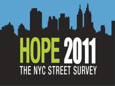 The HOPE 2011 Survey • The seventh annual HOPE Survey took place on January 31, 2011. • 2,845 volunteers took part in the estimate, a 10 percent increase over last year’s 2,590 volunteers. • The volunteers walke