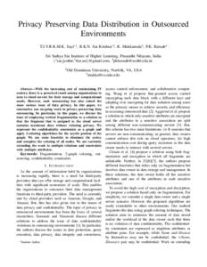 Privacy Preserving Data Distribution in Outsourced Environments T.J.V.R.K.M.K. Sayi∗1 , R.K.N. Sai Krishna∗2 , R. Mukkamala3 , P.K. Baruah4 Sri Sathya Sai Institute of Higher Learning, Prasanthi Nilayam, India {1 sai