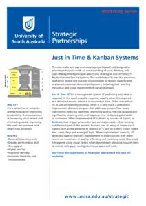 Workshop Series  Just in Time & Kanban Systems This one and a half day workshop is project based and designed to provide participants with an understanding of Lean Thinking and Lean Management principles specifically rel