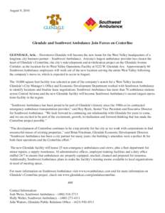 August 9, 2010  Glendale and Southwest Ambulance Join Forces on Centerline GLENDALE, Ariz. – Downtown Glendale will become the new home for the West Valley headquarters of a longtime city business partner – Southwest