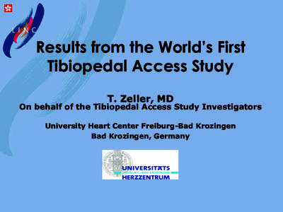Results from the World’s First Tibiopedal Access Study 	
   T. Zeller, MD  On behalf of the Tibiopedal Access Study Investigators
