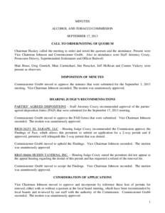 MINUTES ALCOHOL AND TOBACCO COMMISSION SEPTEMBER 17, 2013 CALL TO ORDER/NOTING OF QUORUM Chairman Huskey called the meeting to order and noted the quorum and the attendance. Present were Vice Chairman Johnson and Commiss