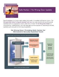 Safe Harbor / No Wrong Door Update  Sexual exploitation is a human rights violation that results in immediate and long-term harms. The Minnesota Safe Harbor for Sexually Exploited Youth Law was a step towards ensuring th