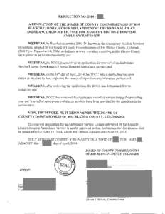 RESOLUTION NO[removed]___f_E_ A RESOLUTION OF THE BOARD OF COUNTY COMMISSIONERS OF RIO BLANCO COUNTY, COLORADO, APPROVING THE RENEWAL OF AN AMBULANCE SERVICE LICENSE FOR RANGELY DISTRICT HOSPITAL AMBULANCE SERVICE WHEREAS