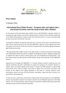 Press release 1 October 2014 International Day of Older Persons – European cities and regions take a step forward to better meet the needs of their older residents On the occasion of the International Day of Older Pers