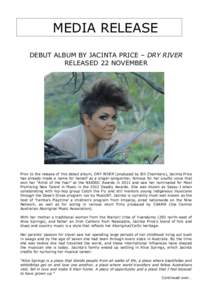 MEDIA RELEASE DEBUT ALBUM BY JACINTA PRICE – DRY RIVER RELEASED 22 NOVEMBER Prior to the release of this debut album, DRY RIVER (produced by Bill Chambers), Jacinta Price has already made a name for herself as a singer