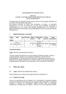 SUBSECRETARÍA DE EVALUACIÓN SOCIAL BASES DEL LLAMADO A CONCURSO PÚBLICO PARA PROVISION DEL CARGO DE JEFE DE DEPARTAMENTO La Subsecretaría de Evaluación Social requiere proveer el/los cargo(s) indicado(s) en el numer