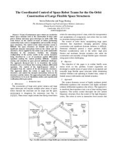 The Coordinated Control of Space Robot Teams for the On-Orbit Construction of Large Flexible Space Structures Steven Dubowsky and Peggy Boning The Mechanical Engineering Field and Space Robotics Laboratory Massachusetts 