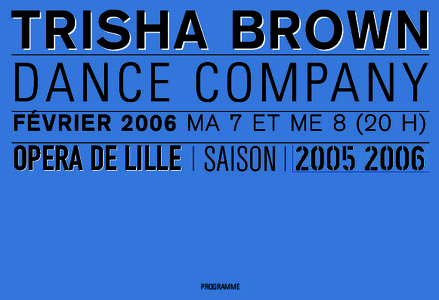TRISHA BROWN DANCE COMPANY FÉVRIER 2006 MA 7 ET ME[removed]H) OPERA DE LILLE SAISON