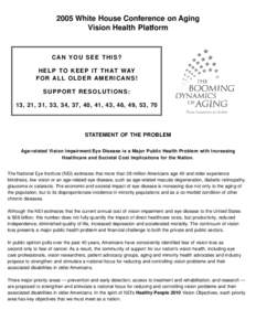 2005 White House Conference on Aging Vision Health Platform CAN YOU SEE THIS? H E L P TO K E E P I T T H AT WAY FOR ALL OLDER AMERICANS!