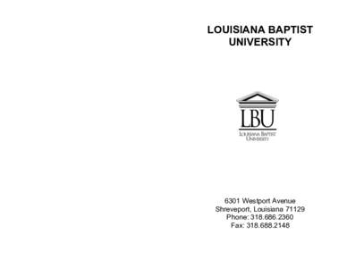 LOUISIANA BAPTIST UNIVERSITY 6301 Westport Avenue Shreveport, LouisianaPhone: 