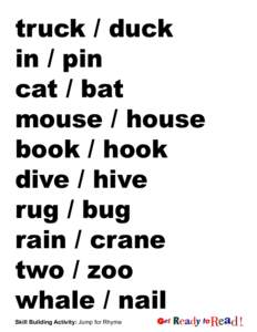 truck / duck in / pin cat / bat mouse / house book / hook dive / hive