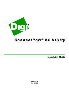 ConnectPort® X4 Utility  Installation Guide 90001272_A April 16, 2012