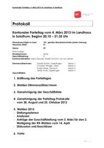 Kantonaler Parteitag, 4. März 2013 im Landhaus in Solothurn  Protokoll Kantonaler Parteitag vom 4. März 2013 im Landhaus in Solothurn, Beginn 20.10 – 21.35 Uhr Stimmberechtigte im Saal: