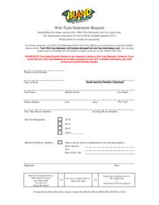 Win/Loss Statement Request Island Resort & Casino can provide a Win/Loss Statement only for a prior year Tax information statements for 2014 will be available January 2015 Please allow two weeks for processing For privac