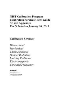 NIST Calibration Program Calibration Services Users Guide SP 250 Appendix Fee Schedule – January 20, 2015  Calibration Services: