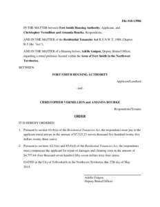 File #[removed]IN THE MATTER between Fort Smith Housing Authority, Applicant, and Christopher Vermillion and Amanda Bourke, Respondents; AND IN THE MATTER of the Residential Tenancies Act R.S.N.W.T. 1988, Chapter R-5 (th