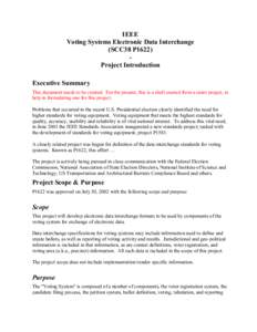 IEEE Voting Systems Electronic Data Interchange (SCC38 P1622) Project Introduction Executive Summary This document needs to be created. For the present, this is a shell created from a sister project, to