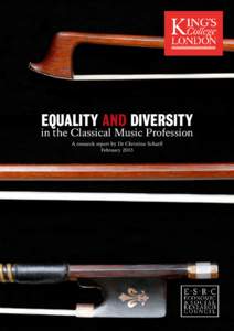 Equality and Diversity  in the Classical Music Profession A research report by Dr Christina Scharff February 2015