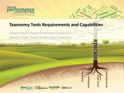 Taxonomy Tools Requirements and Capabilities Joseph A Busch, Project Performance Corporation Zachary R Wahl, Project Performance Corporation Tools • Taxonomy editing