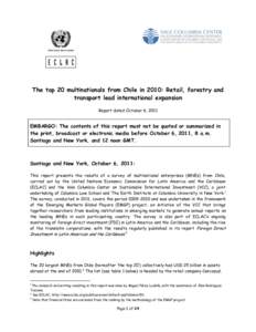 The top 20 multinationals from Chile in 2010: Retail, forestry and transport lead international expansion Report dated October 6, 2011 EMBARGO: The contents of this report must not be quoted or summarized in the print, b