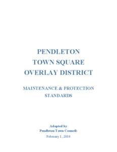 PENDLETON TOWN SQUARE OVERLAY DISTRICT MAINTENANCE & PROTECTION STANDARDS