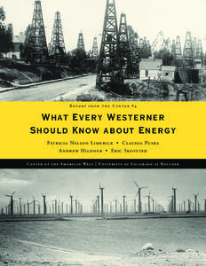 Report from the Center #4  What Every Westerner Should Know about Energy Patricia Nelson Limerick • Cl audia Puska Andrew Hildner • Eric Skovsted