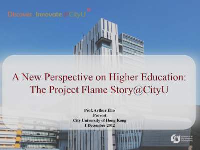 ®  Prof. Arthur Ellis Provost City University of Hong Kong 1 December 2012