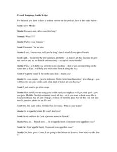 French Language Guide Script For those of you keen to have a written version on the podcast, here is the script below: Scott: AHH Merde! Marie: Excusez-moi, allez-vous être long? Nomad: What?!?!? Marie: Parlez-vous fran