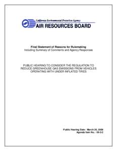 Final Statement of Reasons for Rulemaking Including Summary of Comments and Agency Responses PUBLIC HEARING TO CONSIDER THE REGULATION TO REDUCE GREENHOUSE GAS EMISSIONS FROM VEHICLES OPERATING WITH UNDER INFLATED TIRES
