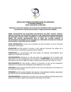 RÉSEAU DES FEMMES PARLEMENTAIRES DES AMÉRIQUES VIE RÉUNION ANNUELLE QUITO, ÉQUATEUR, 30 MAI 2006 Résolution concernant l’adoption de la Convention des Nations Unies sur l’élimination de toutes les formes de dis