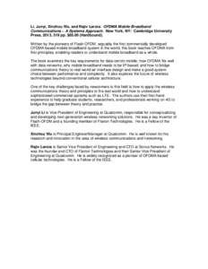 Li, Junyi, Xinzhou Wu, and Rajiv Laroia. OFDMA Mobile Broadband Communications – A Systems Approach. New York, NY: Cambridge University Press, 2013, 519 pp. $Hardbound). Written by the pioneers of Flash-OFDM, ar