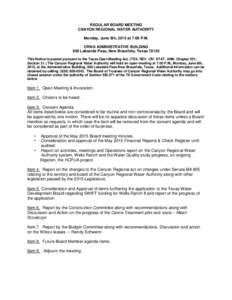 REGULAR BOARD MEETING CANYON REGIONAL WATER AUTHORITY Monday, June 8th, 2015 at 7:00 P.M. CRWA ADMINISTRATIVE BUILDING 850 Lakeside Pass, New Braunfels, TexasThis Notice is posted pursuant to the Texas Open Meetin