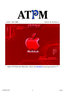 ATPM[removed]April 2006 Volume 12, Number 4  About This Particular Macintosh: About the personal computing experience.™