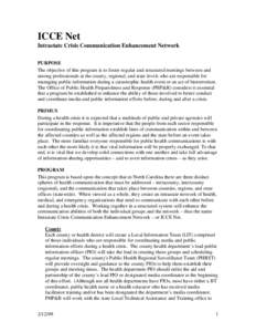 ICCE Net Intrastate Crisis Communication Enhancement Network PURPOSE The objective of this program is to foster regular and structured meetings between and among professionals at the county, regional, and state levels wh