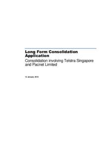 Long Form Consolidation Application Consolidation involving Telstra Singapore and Pacnet Limited 13 January 2015