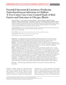 EMBARGOED UNTIL 12:01 am EDT ON THURSDAY, MARCH 20, 2014  Original Article Extended-Spectrum β-Lactamase–Producing Enterobacteriaceae Infections in Children: