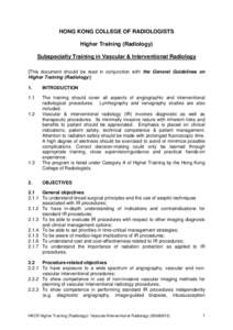 HONG KONG COLLEGE OF RADIOLOGISTS Higher Training (Radiology) Subspecialty Training in Vascular & Interventional Radiology [This document should be read in conjunction with the General Guidelines on Higher Training (Radi